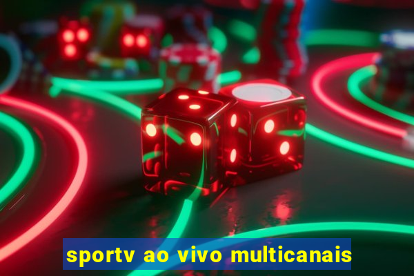 sportv ao vivo multicanais